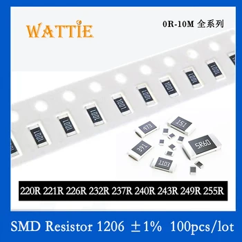 SMD резистор 1206 1% 220R 221R 226R 232R 237R 240R 243R 249R 255R 100 шт./лот микросхемные резисторы 1/4 Вт 3,2 мм*1,6 мм