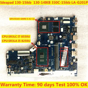 Материнская плата LA-G201P для Lenovo Ideapad 130-15IKB 330C-15 Материнская плата ноутбука I5-8250U I7-8550U V2G Оперативная память: 4G DDR4 100% Тест в порядке